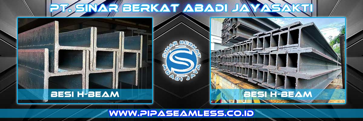 Distributor Besi H-Beam - PT. Sinar Berkat Abadi Jayasakti